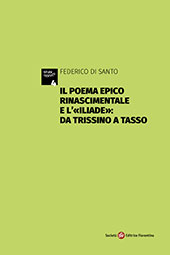 eBook, Il poema epico rinascimentale e l'Iliade : da Trissino a Tasso, Di Santo, Federico, Società editrice Fiorentina