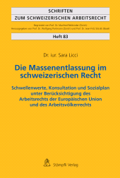 E-book, Die Massenentlassung im schweizerischen Recht : Schwellenwerte, Konsultation und Sozialplan unter Berücksichtigung des Arbeitsrechts der Europäischen Union und des Arbeitsvölkerrechts, Stämpfli Verlag