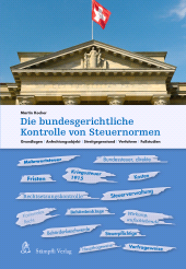 E-book, Die bundesgerichtliche Kontrolle von Steuernormen : Grundlagen, Anfechtungsobjekt, Streitgegenstand, Verfahren, Fallstudien, Stämpfli Verlag