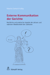 E-book, Externe Kommunikation der Gerichte : Rechtliche und praktische Aspekte der aktiven und reaktiven Medienarbeit der Judikative, Stämpfli Verlag