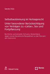 E-book, Selbstbestimmung im Vertragsrecht Unter besonderer Berücksichtigung von Verträgen zu "Liebe", Sex und Fortpflanzung : Rechtliche und kulturelle (Schweiz, Deutschland, Japan) sowie theoretische Perspektiven zu den Grenzen der Autonomie, Stämpfli Verlag