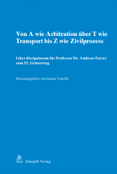 E-book, Von A wie Arbitration über T wie Transport bis Z wie Zivilprozess : Liber discipulorum für Professor Dr. Andreas Furrer zum 55. Geburtstag, Stämpfli Verlag