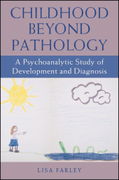 eBook, Childhood beyond Pathology : A Psychoanalytic Study of Development and Diagnosis, SUNY Press - State University of New York Press