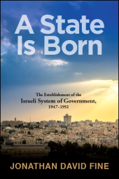 E-book, A State Is Born : The Establishment of the Israeli System of Government, 1947-1951, SUNY Press - State University of New York Press
