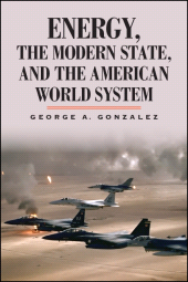 eBook, Energy, the Modern State, and the American World System, SUNY Press - State University of New York Press