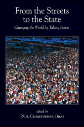 E-book, From the Streets to the State : Changing the World by Taking Power, SUNY Press - State University of New York Press