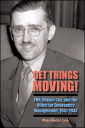 eBook, Get Things Moving! : FDR, Wayne Coy, and the Office for Emergency Management, 1941-1943, SUNY Press - State University of New York Press