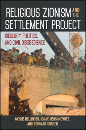 E-book, Religious Zionism and the Settlement Project : Ideology, Politics, and Civil Disobedience, SUNY Press - State University of New York Press