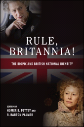 E-book, Rule, Britannia! : The Biopic and British National Identity, SUNY Press - State University of New York Press