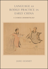 E-book, Language as Bodily Practice in Early China : A Chinese Grammatology, SUNY Press - State University of New York Press