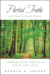E-book, Partial Truths and Our Common Future : A Perspectival Theory of Truth and Value, SUNY Press - State University of New York Press