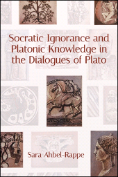 E-book, Socratic Ignorance and Platonic Knowledge in the Dialogues of Plato, SUNY Press - State University of New York Press