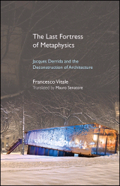 m, The Last Fortress of Metaphysics : Jacques Derrida and the Deconstruction of Architecture, SUNY Press - State University of New York Press