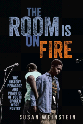 E-book, The Room Is on Fire : The History, Pedagogy, and Practice of Youth Spoken Word Poetry, SUNY Press - State University of New York Press