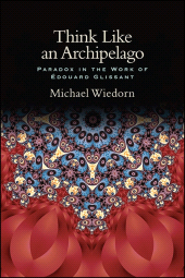 E-book, Think Like an Archipelago : Paradox in the Work of Edouard Glissant, SUNY Press - State University of New York Press