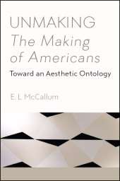 E-book, Unmaking The Making of Americans : Toward an Aesthetic Ontology, SUNY Press - State University of New York Press