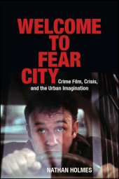 E-book, Welcome to Fear City : Crime Film, Crisis, and the Urban Imagination, SUNY Press - State University of New York Press