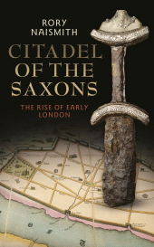 E-book, Citadel of the Saxons : The Rise of Early London, I.B. Tauris