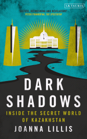 eBook, Dark Shadows : Inside the Secret World of Kazakhstan, I.B. Tauris