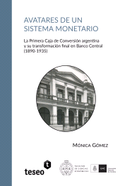 E-book, Avatares de un sistema monetario : La primera Caja de Conversión argentina y su transformación final en Banco Central (1890-1935), Editorial Teseo