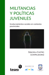 E-book, Militancias y políticas juveniles : Involucramientos sociales en contextos provinciales, Editorial Teseo