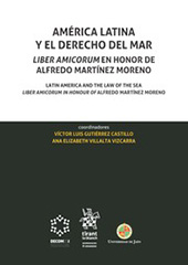 eBook, América Latina y el Derecho del Mar : liber amicorum en honor de Alfredo Martínez Moreno = Latin America and the law of the sea Liber Amicorum in Honour of Alfredo Martínez Moreno, Tirant lo Blanch