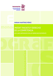 E-book, Pathent thickets y derecho de la competencia : los usos defensivos de los derechos de patente, Martínez Pérez, Miriam, Tirant lo Blanch