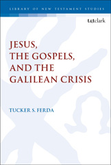 E-book, Jesus, the Gospels, and the Galilean Crisis, T&T Clark