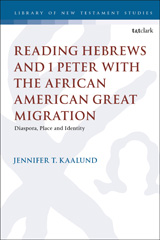 E-book, Reading Hebrews and 1 Peter with the African American Great Migration, T&T Clark