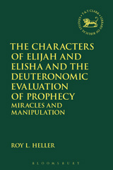E-book, The Characters of Elijah and Elisha and the Deuteronomic Evaluation of Prophecy, T&T Clark