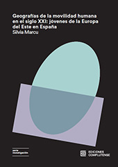 E-book, Geografías de la movilidad humana en el siglo XXI : jóvenes de la Europa del Este en España, Marcu, Silvia, Ediciones Complutense