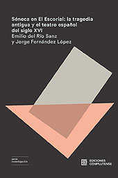 E-book, Séneca en El Escorial : la tragedia antigua y el teatro español del siglo XVI, Río Sanz, Emilio del., Ediciones Complutense