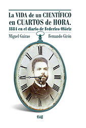 E-book, La vida de un científico en cuartos de hora : 1884 en el diario de Federico Olóriz, Universidad de Granada