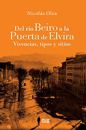 eBook, Del rio Beiro a la puerta de Elvira : vivencias, tipos y sitios, Olea, Nicolás, Universidad de Granada