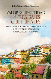 E-book, Valores e identidad de los paisajes culturales : instrumentos para el conocimiento y difusión de una nueva categoría patrimonial, Universidad de Granada