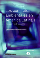 eBook, Los conflictos ambientales en América Latina I : áreas de reservación, conflictos mineros e hidrocarburíferos, conflictos forestales, agronegocios, Universidad Nacional de General Sarmiento