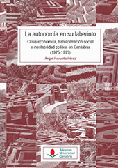 E-book, La autonomía en su laberinto : crisis económica, transformación social e inestabilidad política en Cantabria (1975-1995), Editorial de la Universidad de Cantabria