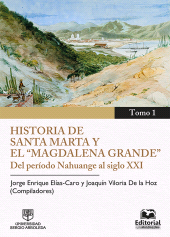 E-book, Historia de Santa Marta y el "Magdalena Grande" : Tomo 1: Del período Nahuange al siglo XXI, Editorial Unimagdalena