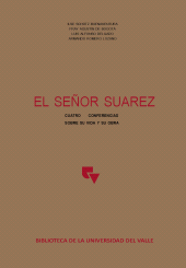eBook, El Señor Suárez : Cuatro conferencias sobre su vida y obra, Universidad del Valle