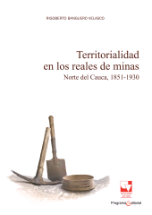 eBook, Territorialidad en los reales de minas : Norte del Cauca, 1851-1930., Universidad del Valle