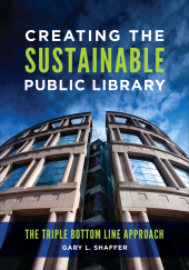 E-book, Creating the Sustainable Public Library : The Triple Bottom Line Approach, Libraries Unlimited