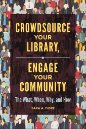 E-book, Crowdsource Your Library, Engage Your Community : The What, When, Why, and How, Libraries Unlimited