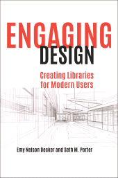 E-book, Engaging Design : Creating Libraries for Modern Users, Libraries Unlimited