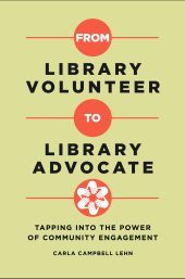 E-book, From Library Volunteer to Library Advocate : Tapping into the Power of Community Engagement, Libraries Unlimited