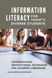 E-book, Information Literacy for Today's Diverse Students : Differentiated Instructional Techniques for Academic Librarians, Libraries Unlimited
