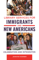 E-book, Library Services for Immigrants and New Americans : Celebration and Integration, Libraries Unlimited