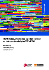 E-book, Identidades, memorias y poder cultural en la Argentina : siglos XIX al XXI., Universidad Nacional de Quilmes