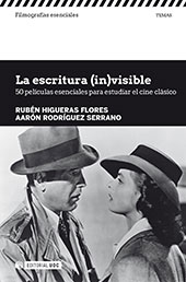 E-book, La escritura (in)visible : 50 películas esenciales para estudiar el cine clásico, Higueras Flores, Rubén, Editorial UOC