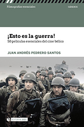 E-book, ¡Esto es la guerra! : 50 películas esenciales del cine bélico, Pedrero Santos, Juan Andrés, Editorial UOC