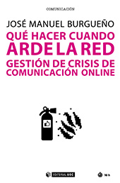 eBook, Qué hacer cuando arde la red : gestión de crisis de comunicación online, Burgueño, José Manuel, Editorial UOC